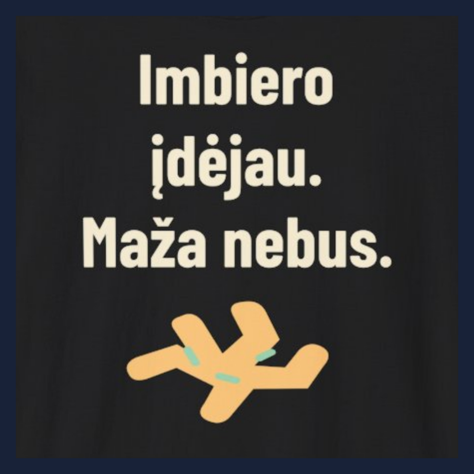 Imbiero įdėjau. Maža nebus. · Marškinėliai · Užrašo stambus planas