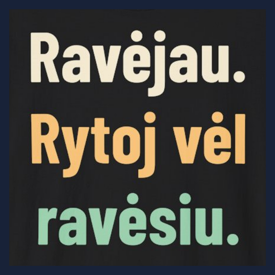 Ravėjau. Rytoj vėl ravėsiu. · Marškinėliai · Užrašo stambus planas