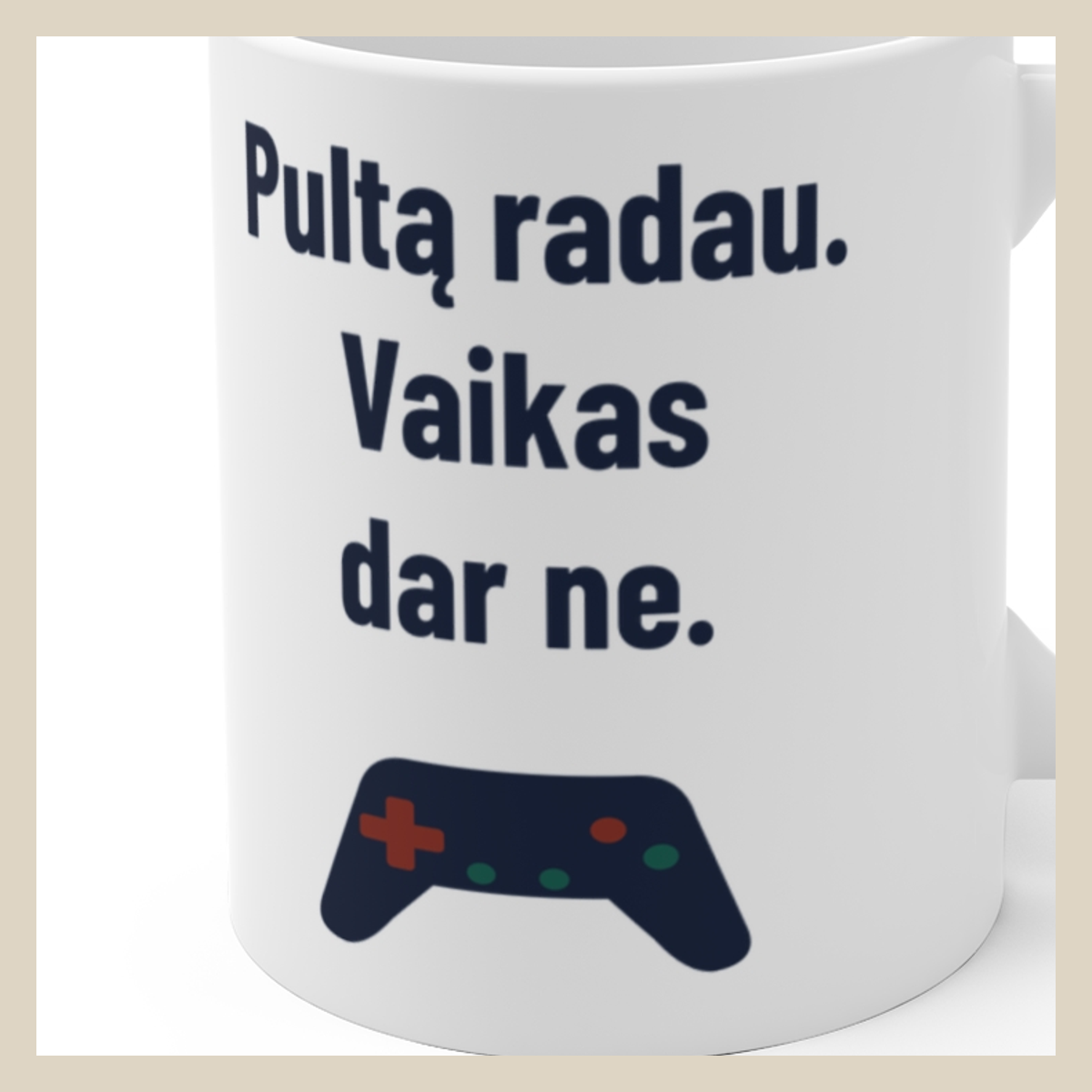 Pultą radau. Vaikas dar ne. · Puodelis · Užrašo stambus planas