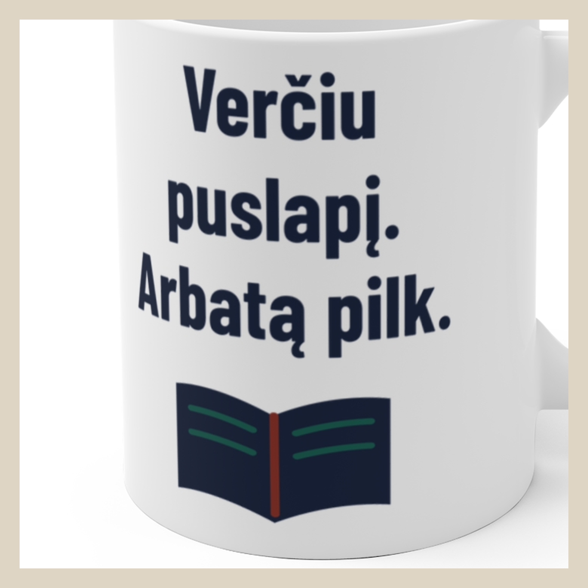 Verčiu puslapį. Arbatą pilk. · Puodelis · Užrašo stambus planas