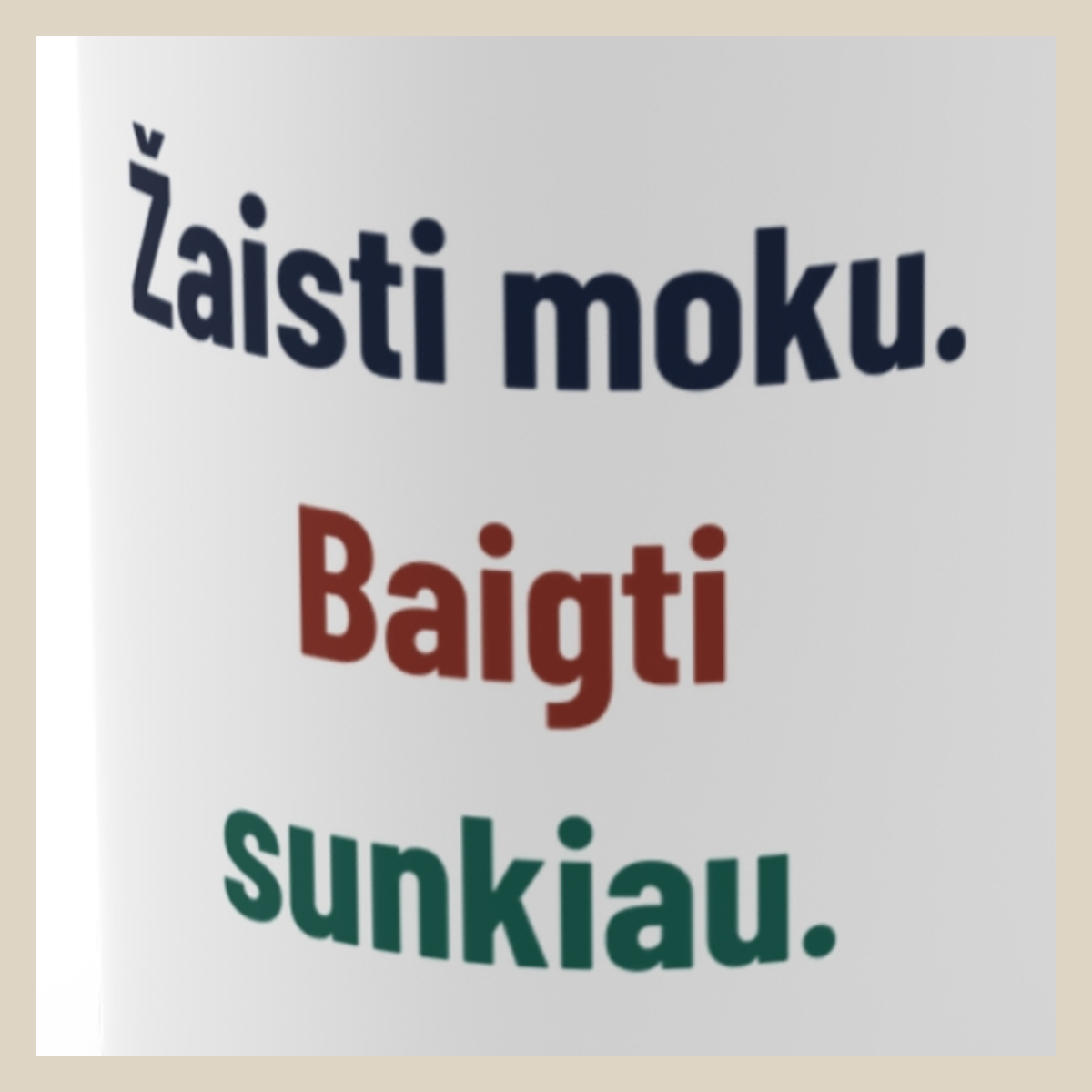 Žaisti moku. Baigti sunkiau. · Puodelis · Užrašo stambus planas