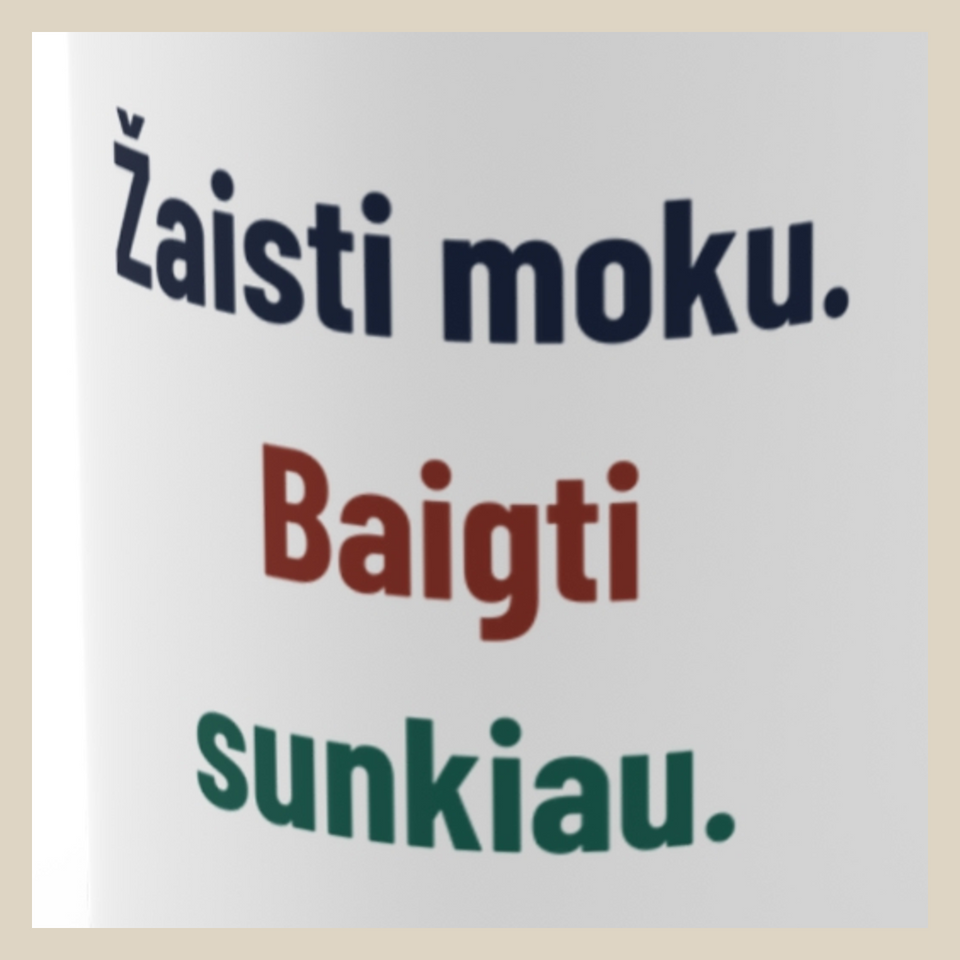 Žaisti moku. Baigti sunkiau. · Puodelis · Užrašo stambus planas