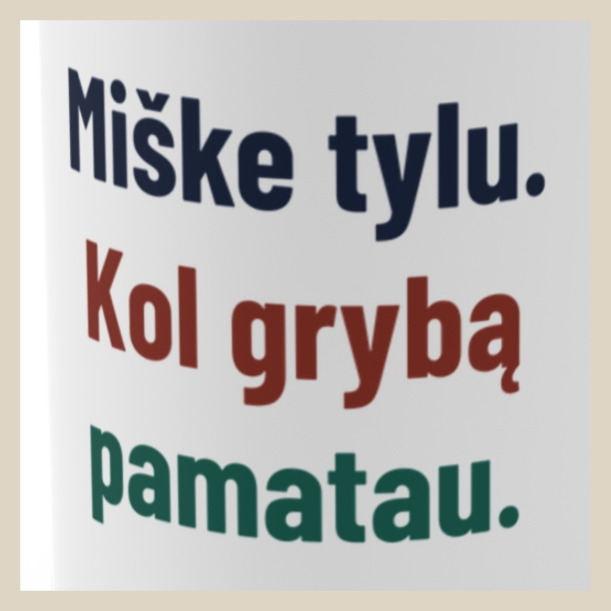 Miške tylu. Kol grybą pamatau. · Puodelis · Užrašo stambus planas