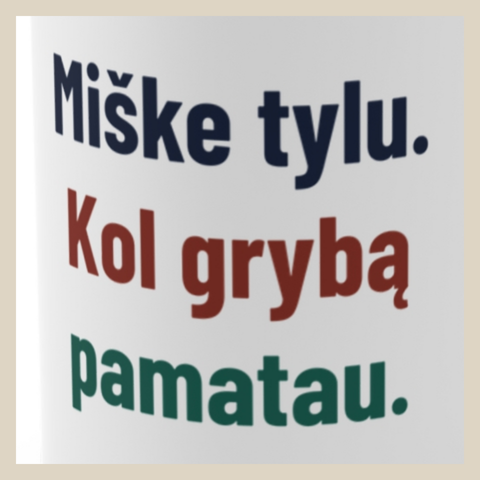 Miške tylu. Kol grybą pamatau. · Puodelis · Užrašo stambus planas