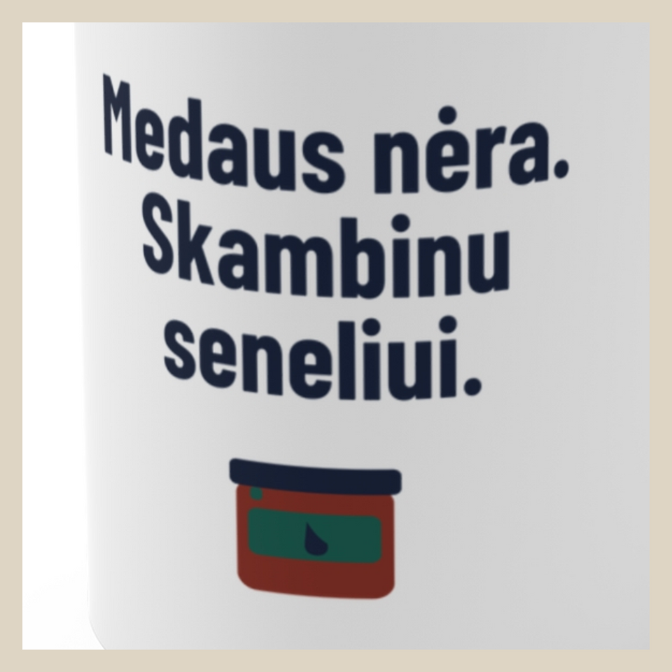 Medaus nėra. Skambinu seneliui. · Puodelis · Užrašo stambus planas