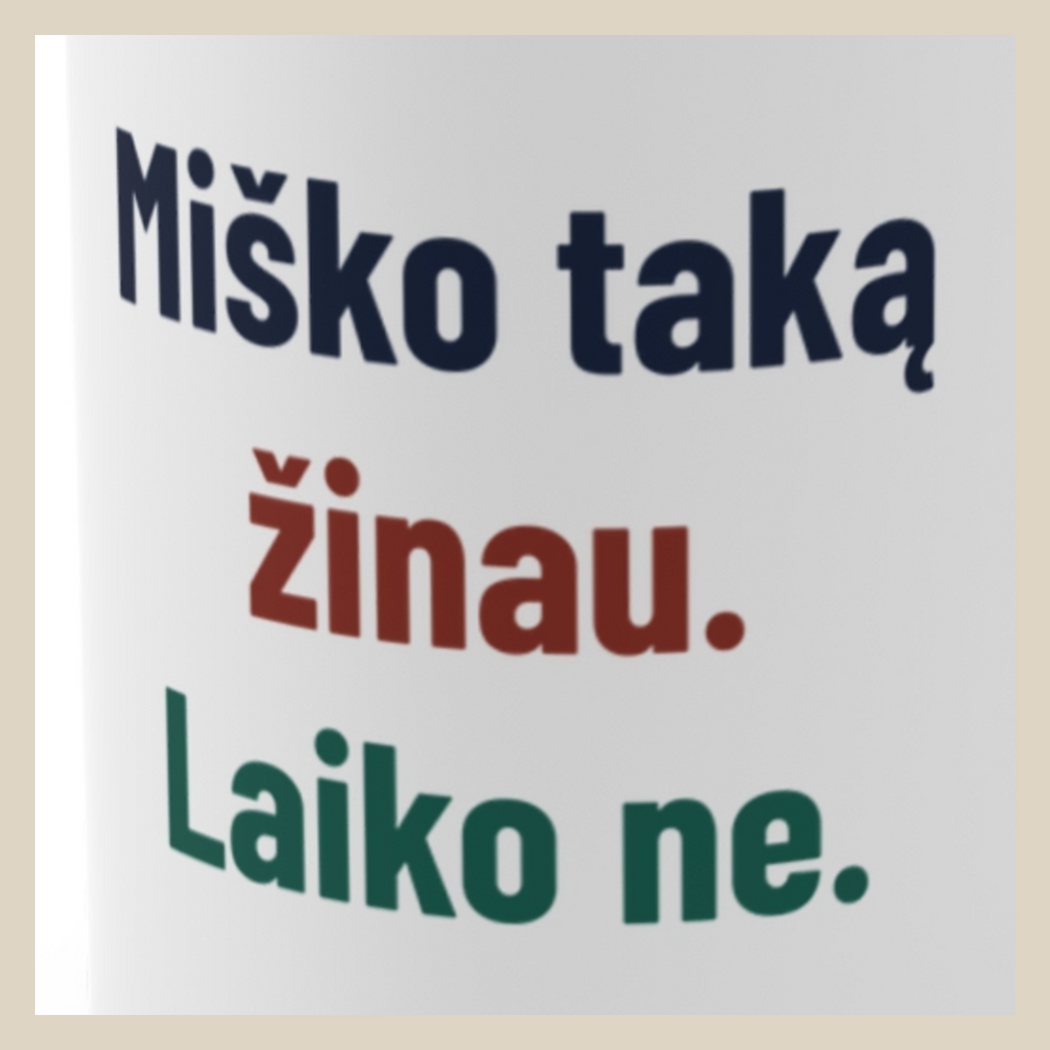 Miško taką žinau. Laiko ne. · Puodelis · Užrašo stambus planas