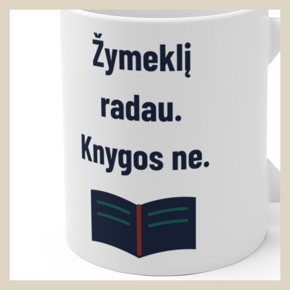 Žymeklį radau. Knygos ne. · Puodelis · Užrašo stambus planas