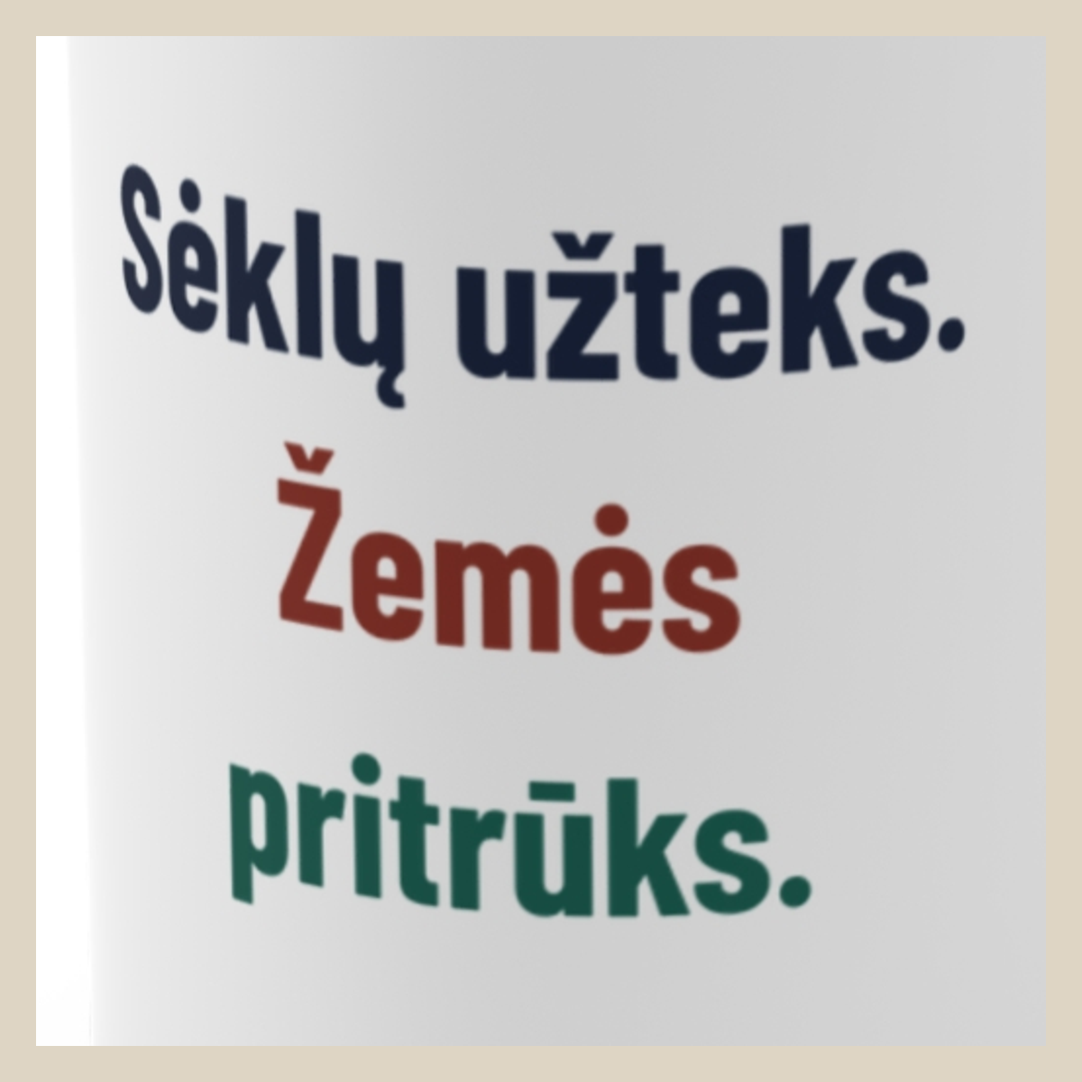 Sėklų užteks. Žemės pritrūks. · Puodelis · Užrašo stambus planas