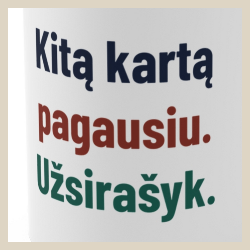 Kitą kartą pagausiu. Užsirašyk. · Puodelis · Užrašo stambus planas