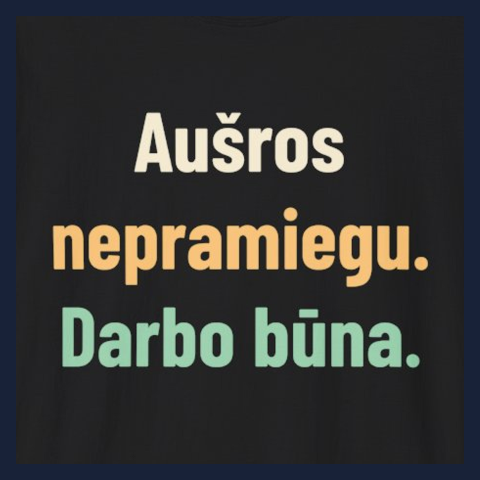 Aušros nepramiegu. Darbo būna. · Marškinėliai · Užrašo stambus planas