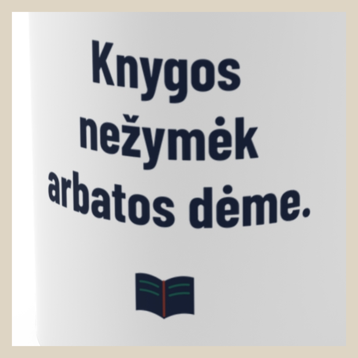 Knygos nežymėk arbatos dėme. · Puodelis · Užrašo stambus planas
