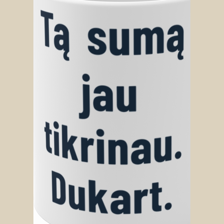 Tą sumą jau tikrinau. Dukart.