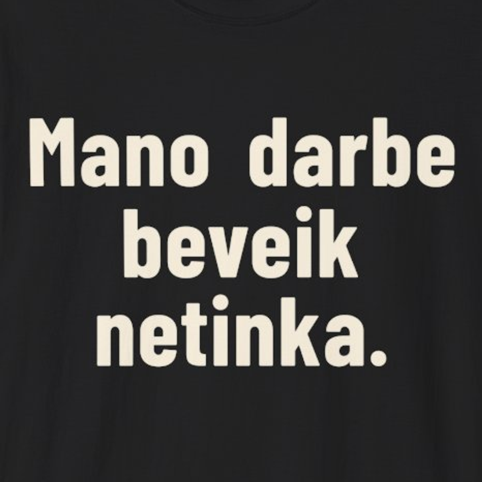 Mano darbe beveik netinka. – Marškinėliai, spaudos detalė