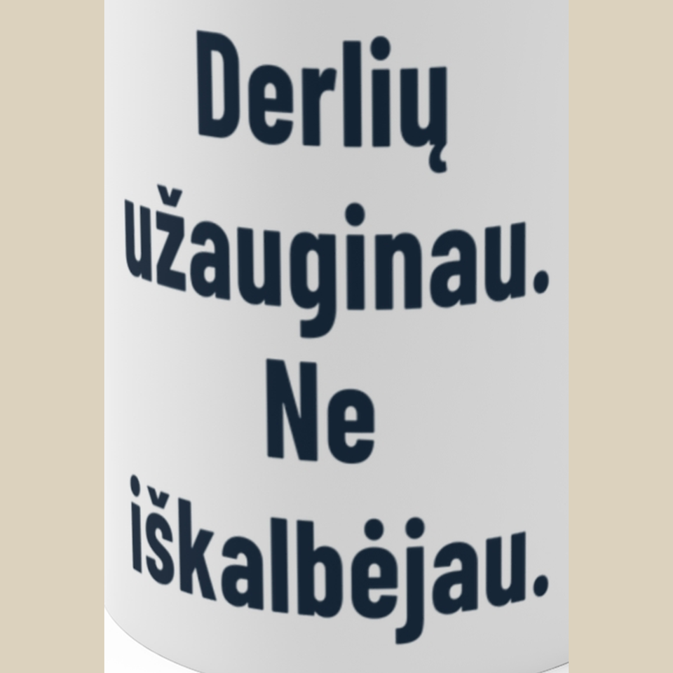 Derlių užauginau. Ne iškalbėjau. – Puodelis, spaudos detalė