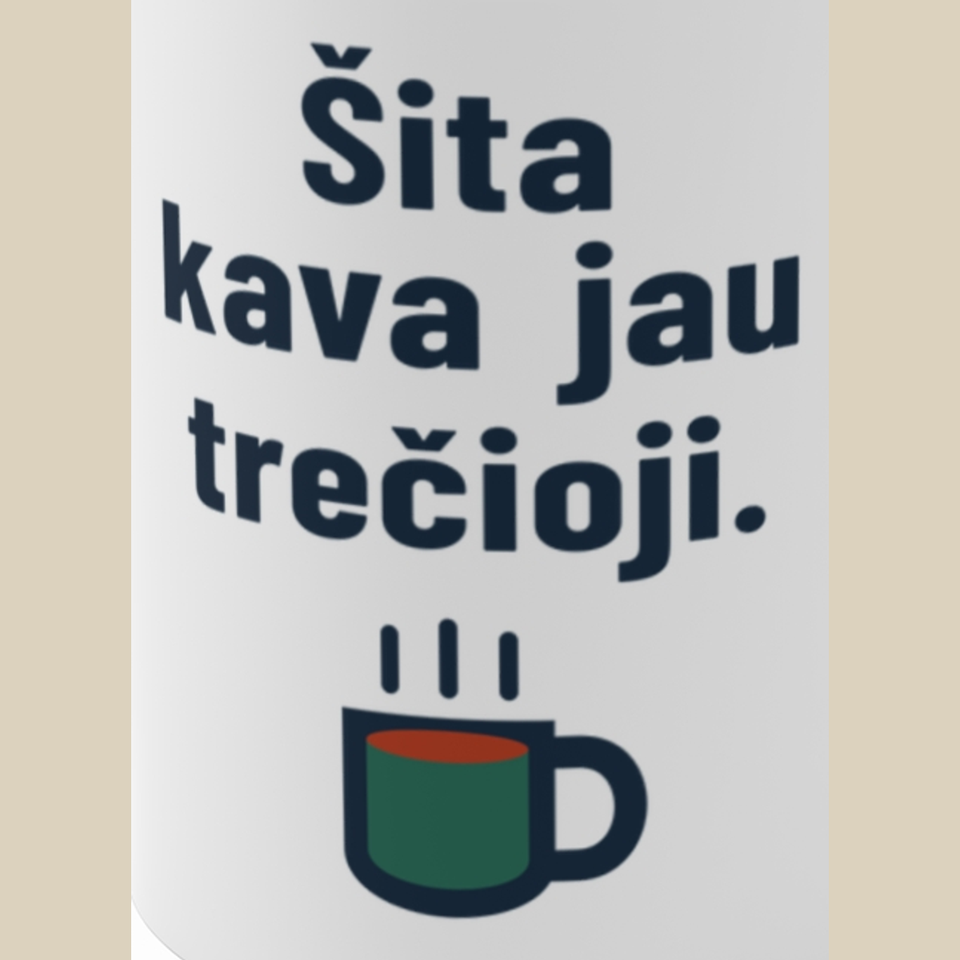 Šita kava jau trečioji. – Puodelis, spaudos detalė