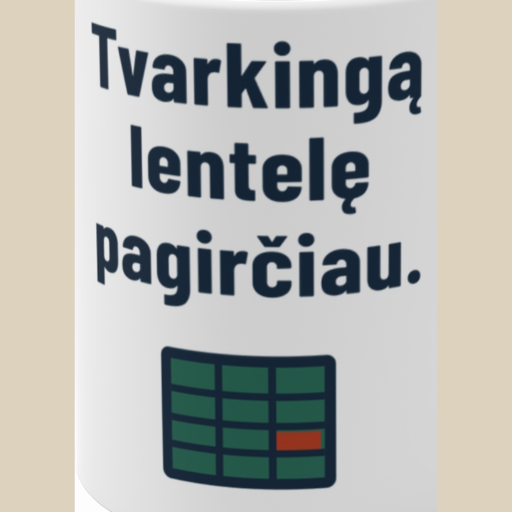 Tvarkinga lentelė – mano meilės kalba.