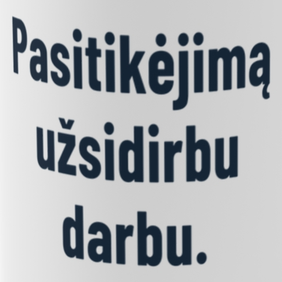 Pasitikėjimą užsidirbu darbu. – Puodelis, spaudos detalė