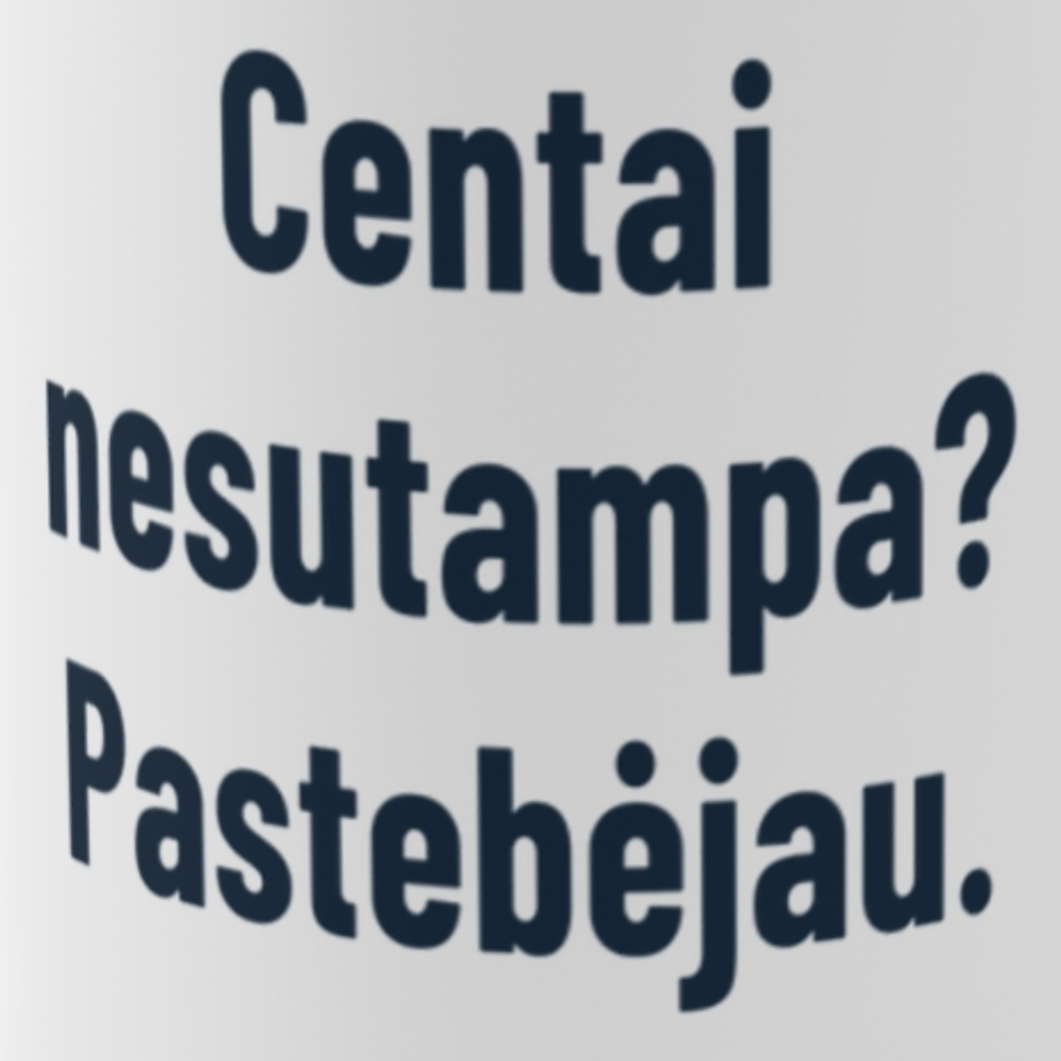 Centai nesutampa? Pastebėjau. – Puodelis, spaudos detalė