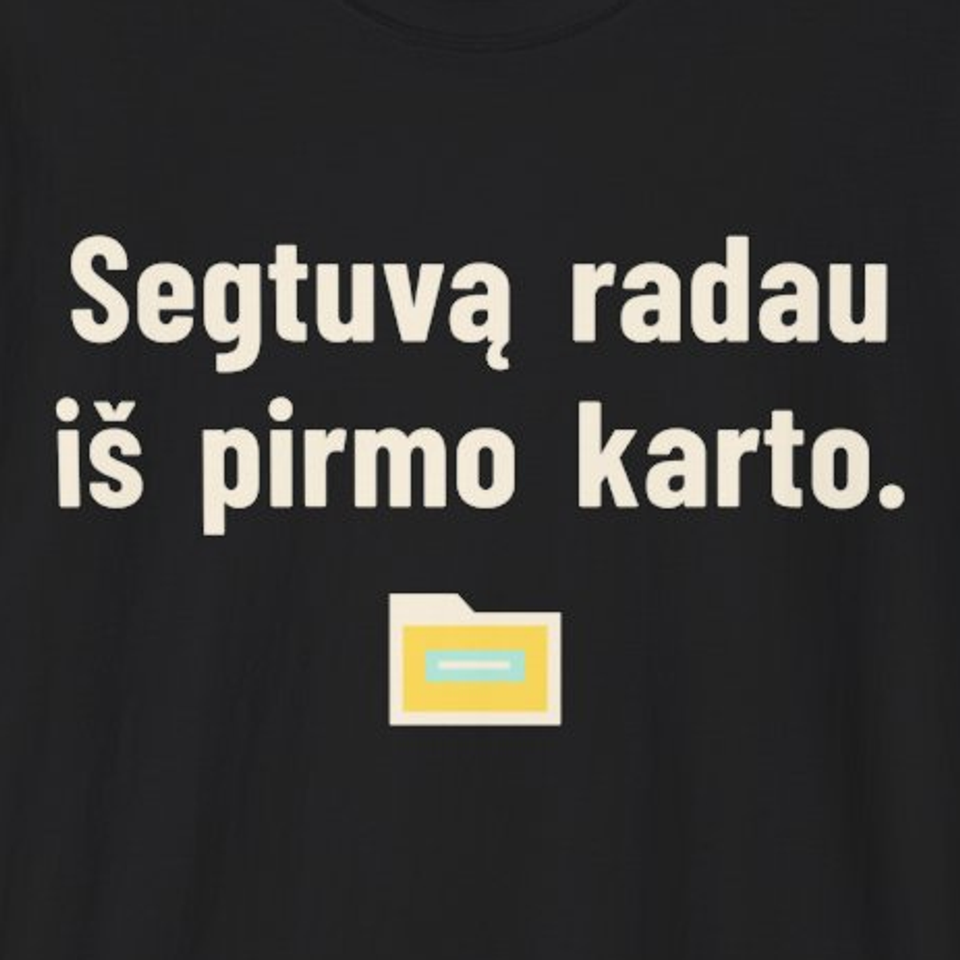 Segtuvą radau iš pirmo karto. – Marškinėliai, spaudos detalė