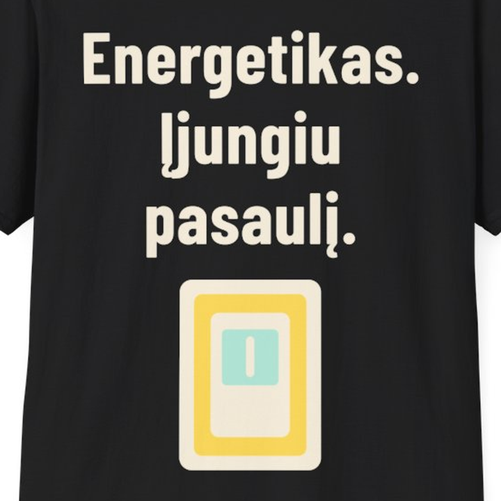 Energetikas. Įjungiu pasaulį.