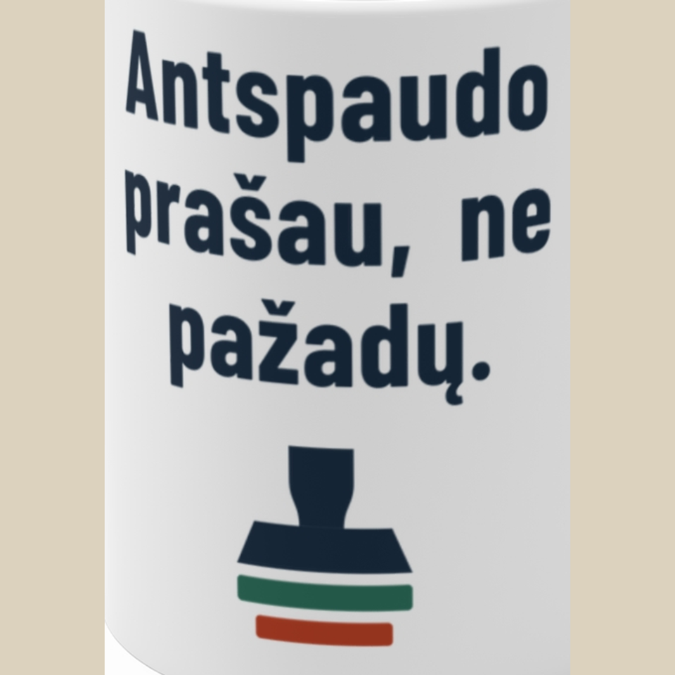 Antspaudo prašau, ne pažadų. – Puodelis, spaudos detalė