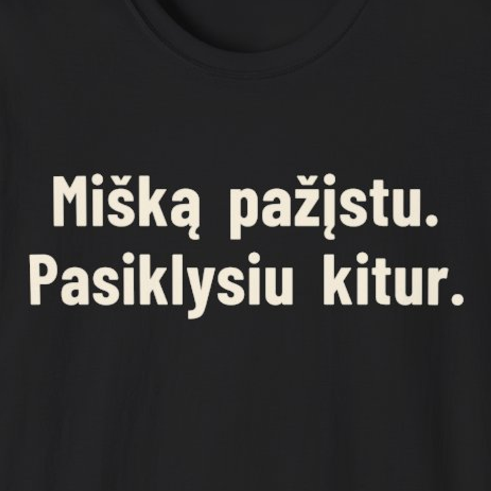 Mišką pažįstu. Pasiklysiu kitur. – Marškinėliai, spaudos detalė