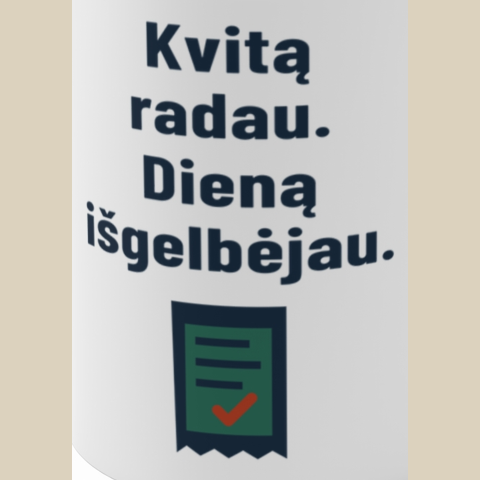 Kvitą radau. Dieną išgelbėjau. – Puodelis, spaudos detalė
