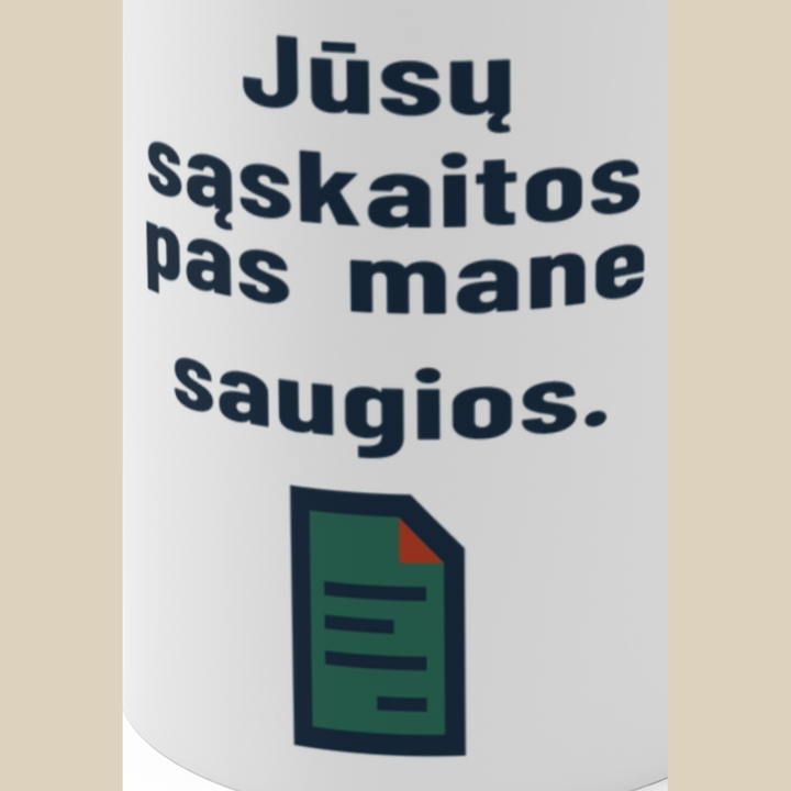Jūsų sąskaitos pas mane saugios.
