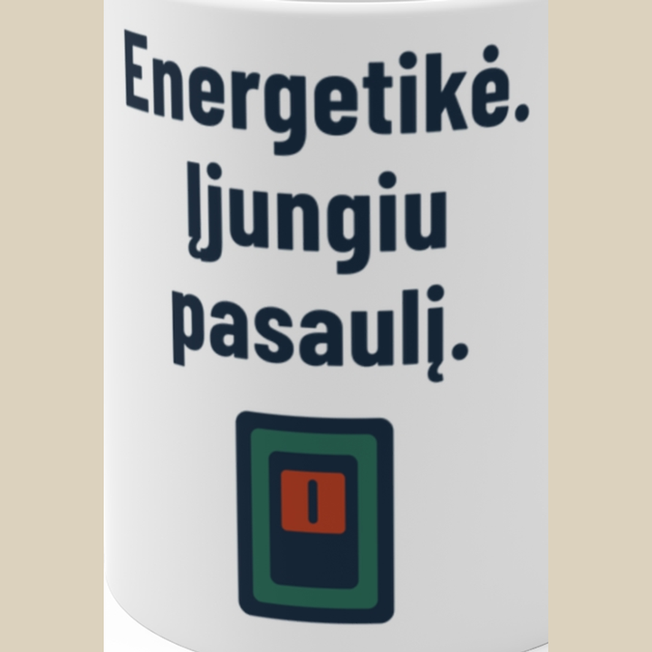 Energetikė. Įjungiu pasaulį.