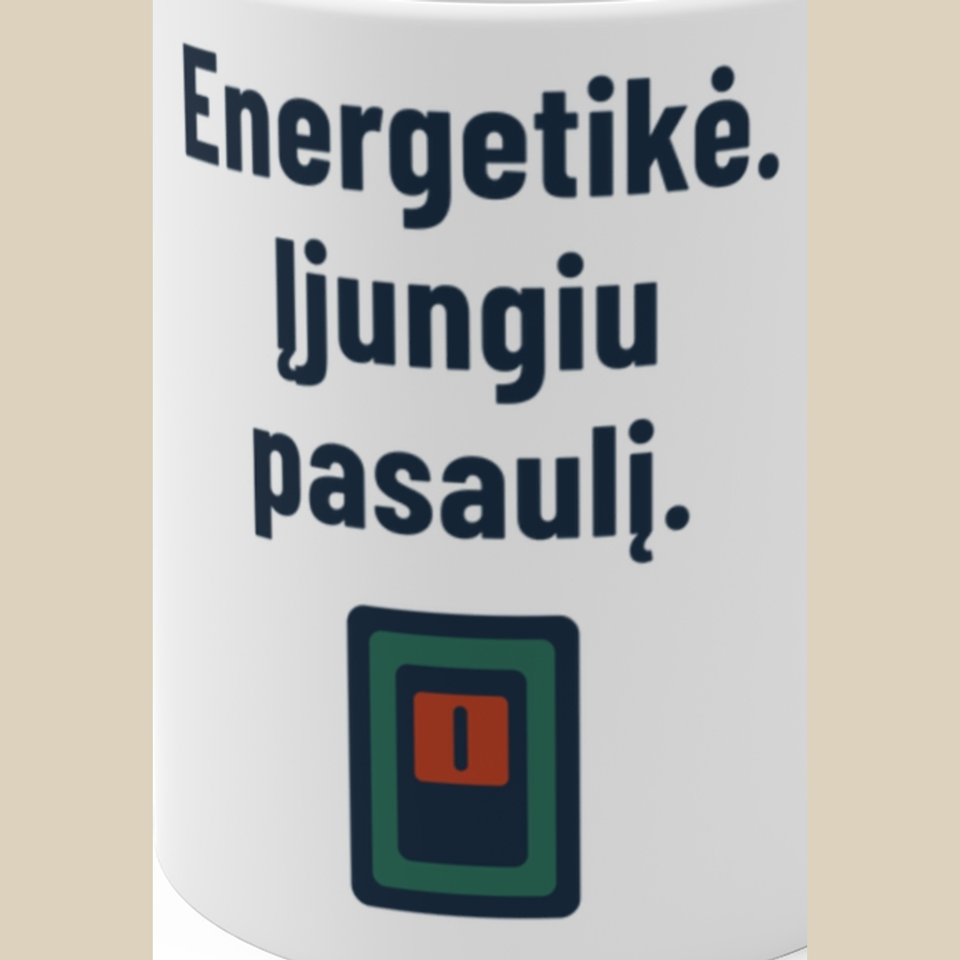 Energetikė. Įjungiu pasaulį. – Puodelis, spaudos detalė
