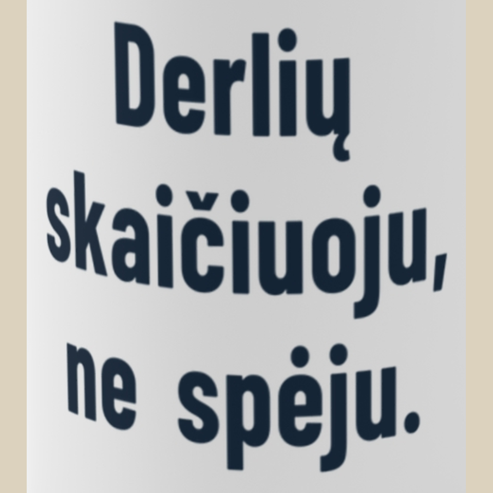 Derlių skaičiuoju, ne spėju. – Puodelis, spaudos detalė