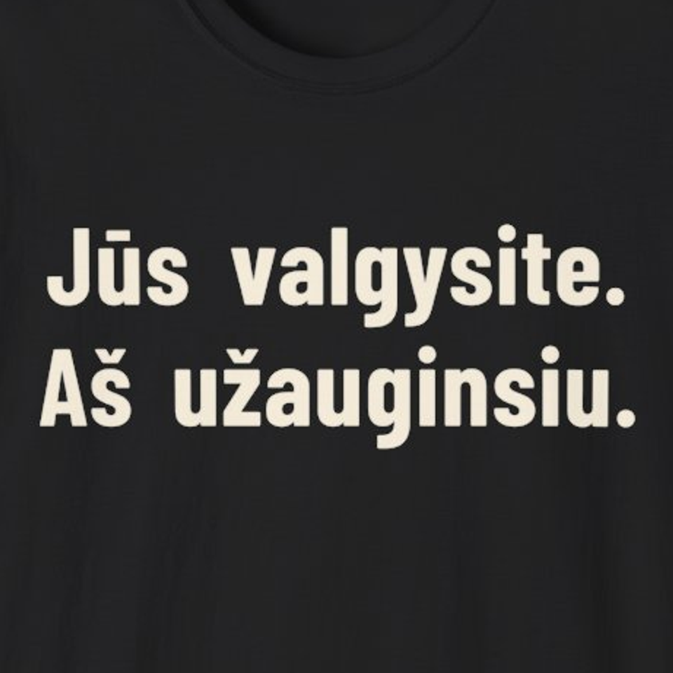 Jūs valgysite. Aš užauginsiu. – Marškinėliai, spaudos detalė