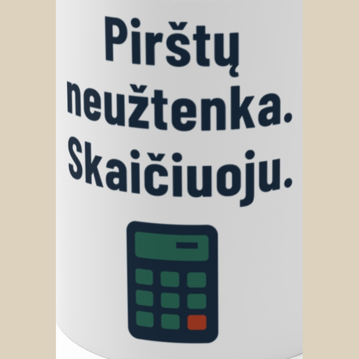 Pirštų neužteko. Paėmiau skaičiuotuvą.