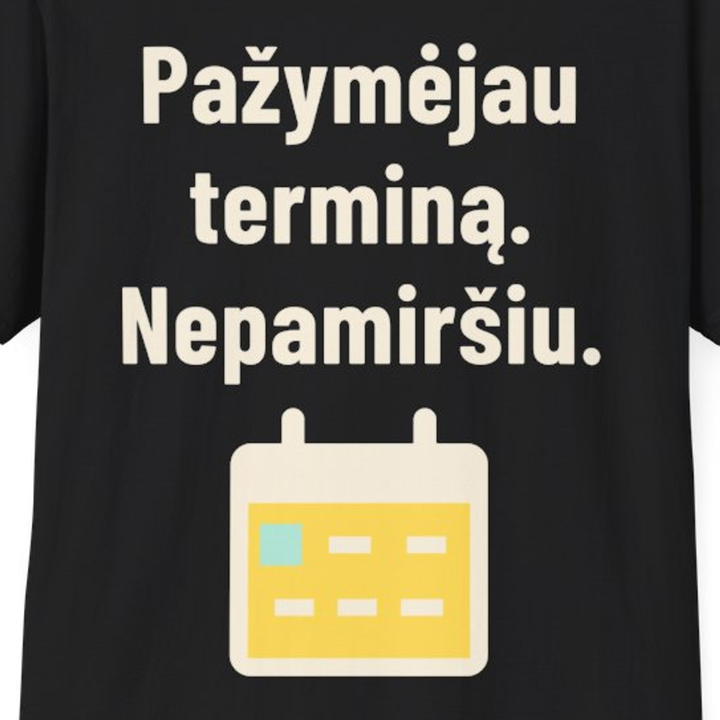 Pažymėjau terminą. Nepamiršiu.