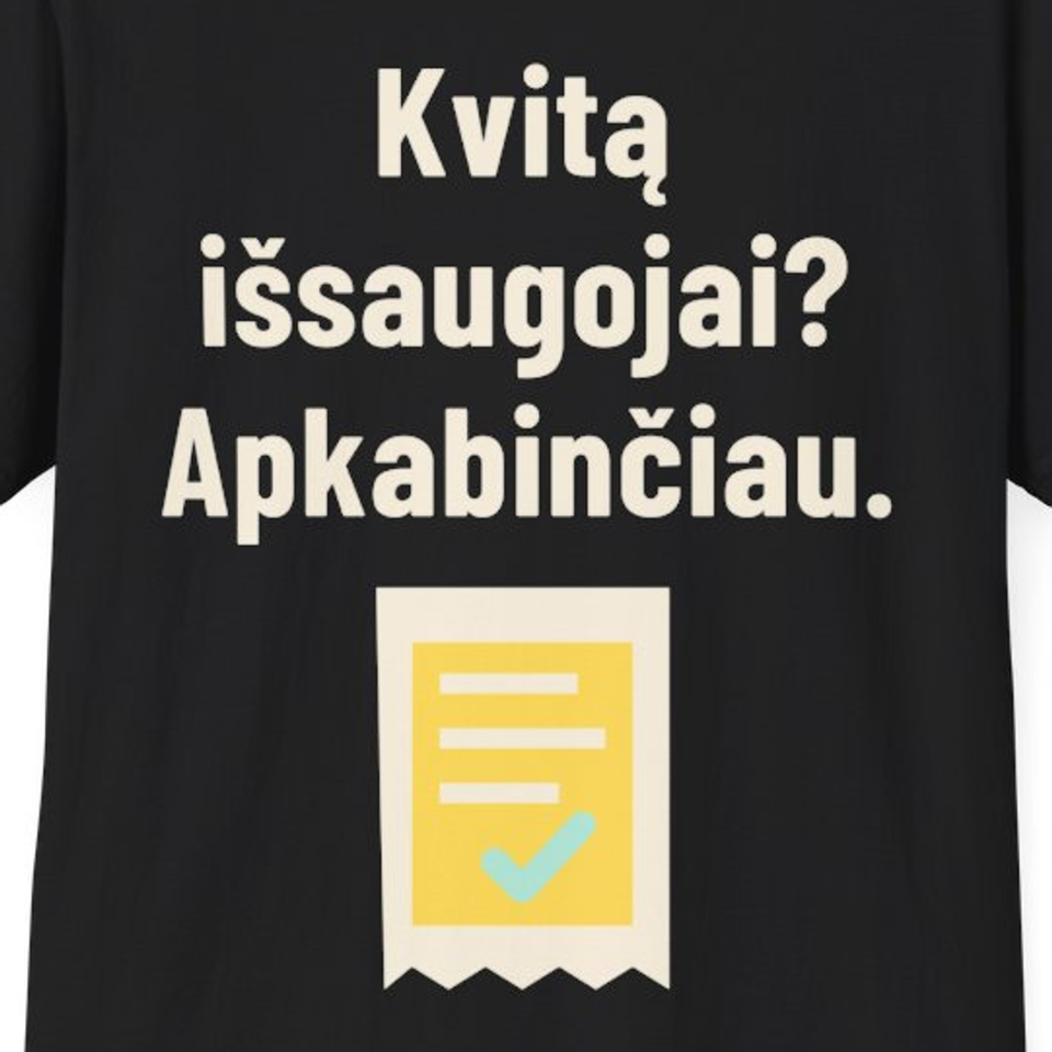 Kvitą išsaugojai? Apkabinčiau. – Marškinėliai, spaudos detalė