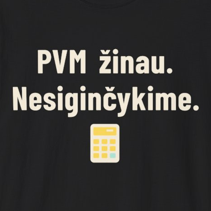 PVM žinau. Nesiginčykime.
