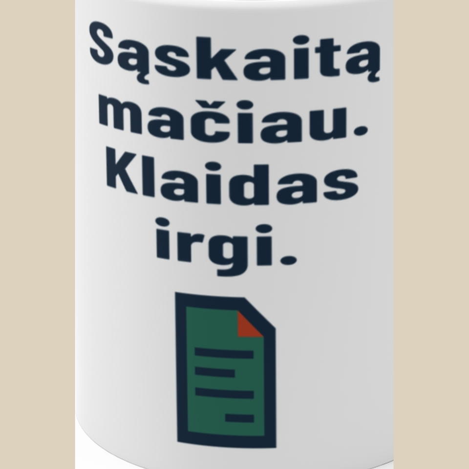 Sąskaitą mačiau. Klaidas irgi. – Puodelis, spaudos detalė