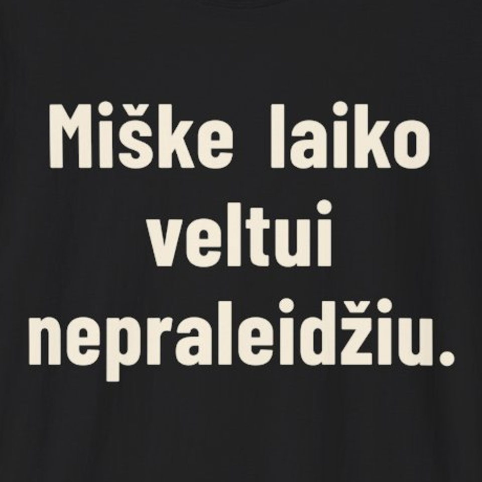 Miške laiko veltui nepraleidžiu. – Marškinėliai, spaudos detalė
