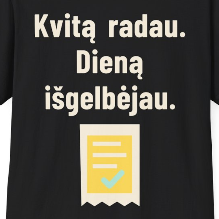 Kvitą radau. Dieną išgelbėjau.
