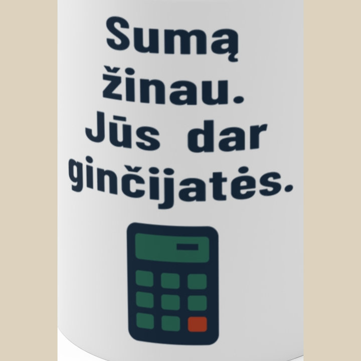 Sumą žinau. Jūs dar ginčijatės.