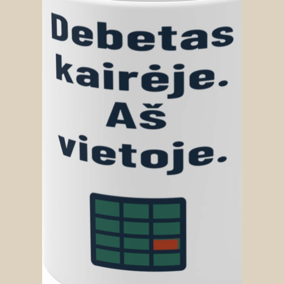 Debetas kairėje. Aš vietoje. – Puodelis, spaudos detalė