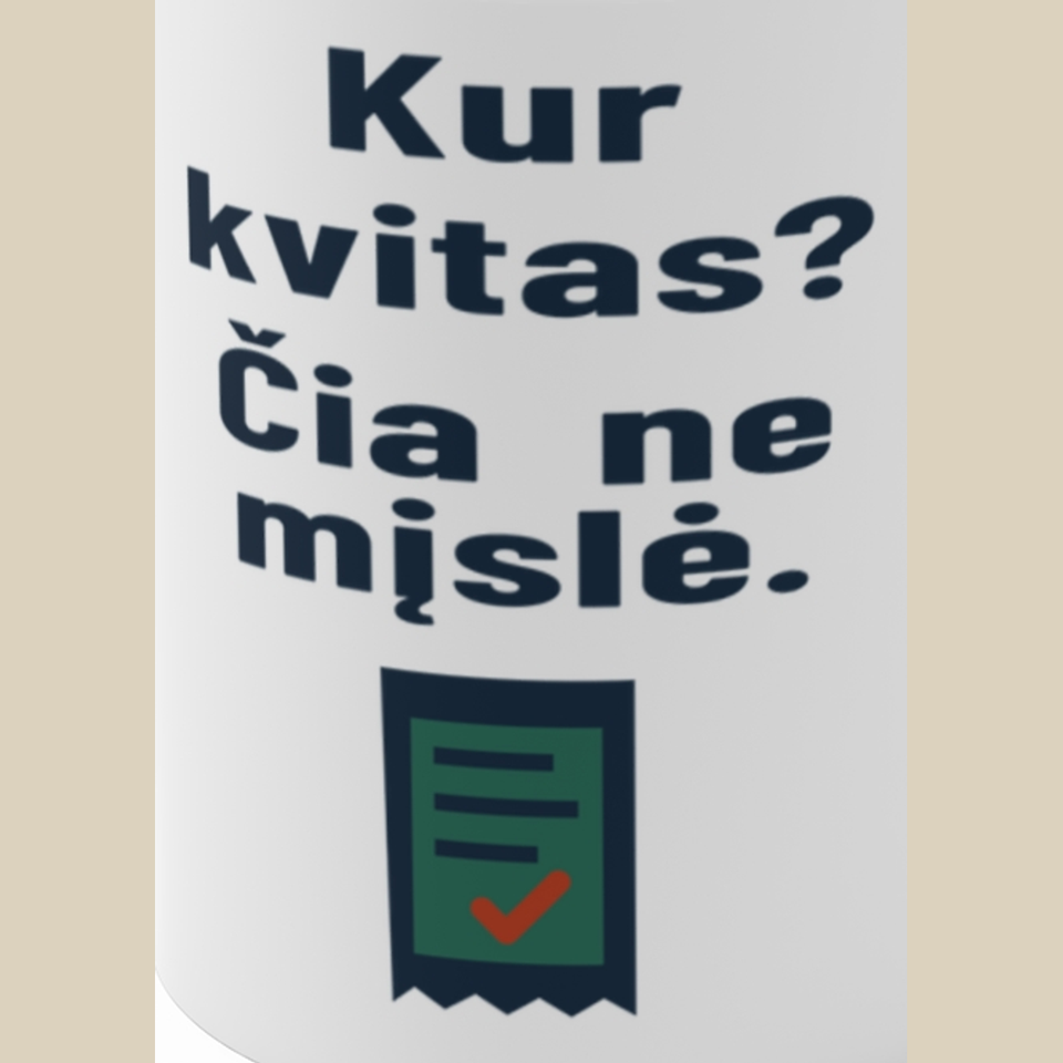 Kur kvitas? Čia ne mįslė. – Puodelis, spaudos detalė