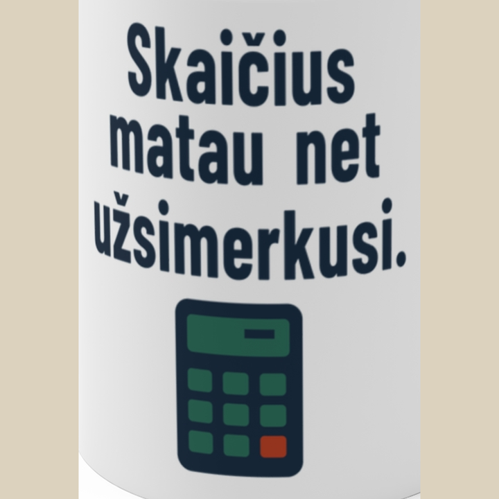 Skaičius matau net užsimerkusi.