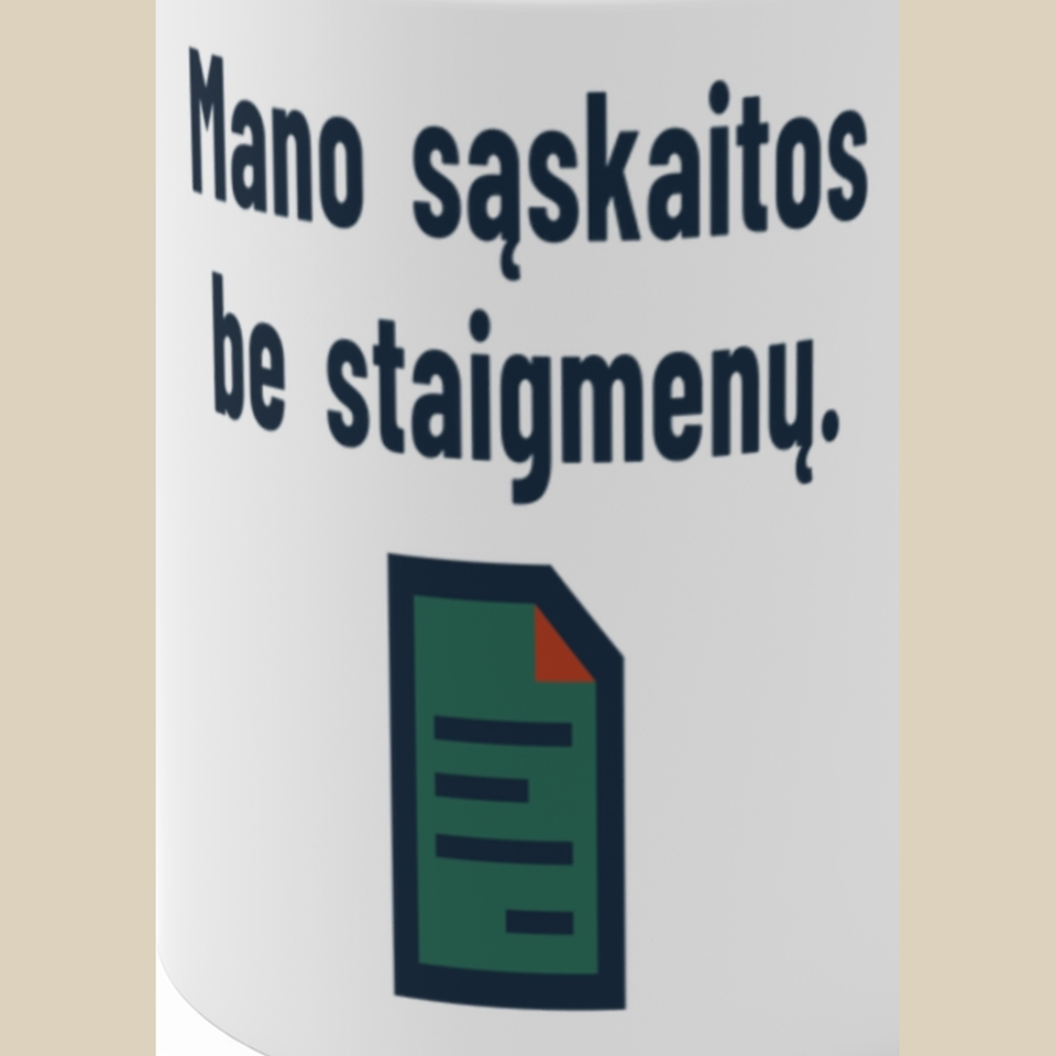 Mano sąskaitos be staigmenų. – Puodelis, spaudos detalė