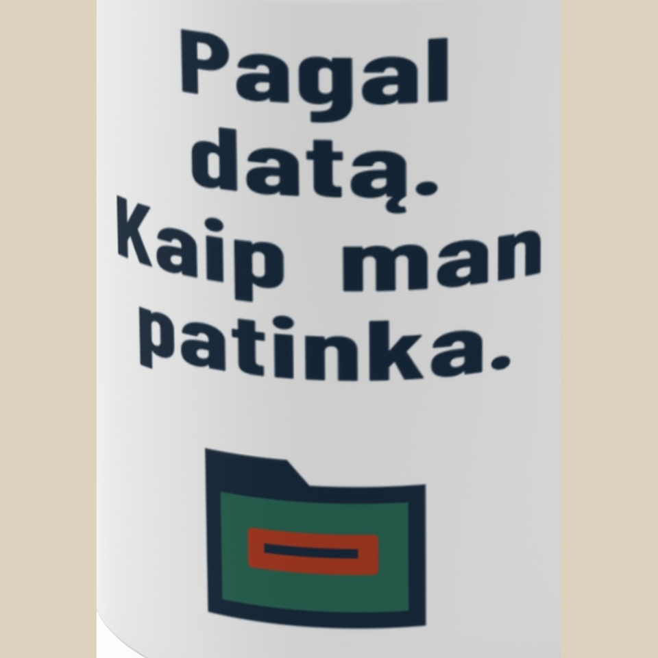 Pagal datą. Kaip man patinka. – Puodelis, spaudos detalė