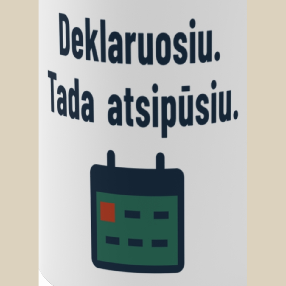 Deklaruosiu. Tada atsipūsiu. – Puodelis, spaudos detalė
