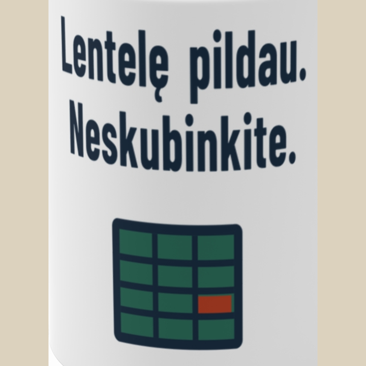 Lentelę pildau. Neskubinkite.
