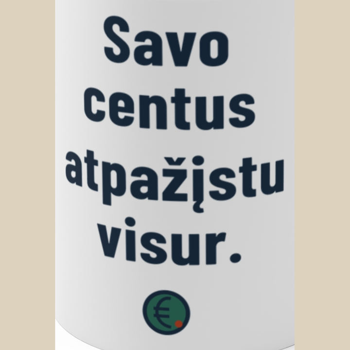 Kiekvieną centą pažįstu iš veido.