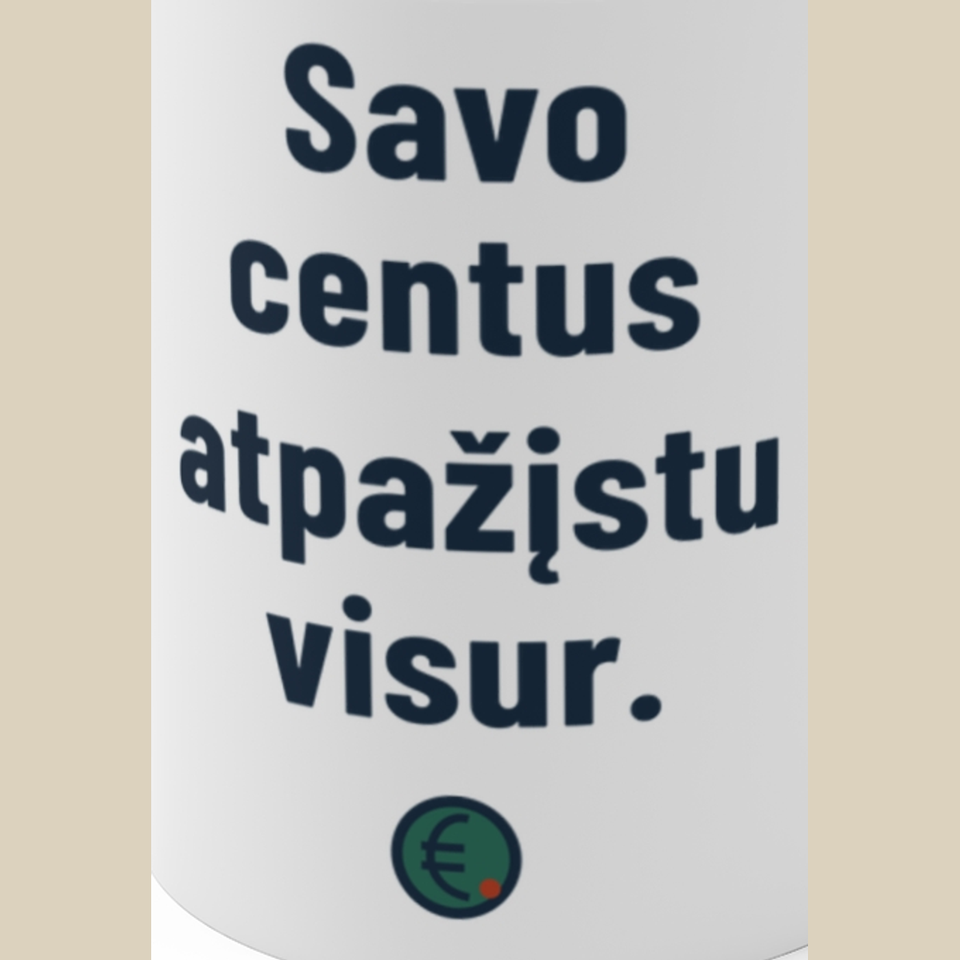 Kiekvieną centą pažįstu iš veido. – Savo centus atpažįstu visur. – Puodelis, spaudos detalė
