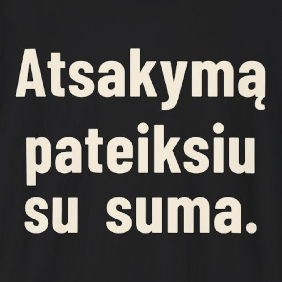 Atsakymą pateiksiu su suma. – Marškinėliai, spaudos detalė